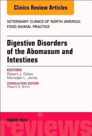 Digestive Disorders in Ruminants, An Issue of Veterinary Clinics of North America: Food Animal Practice