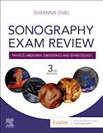 Sonography Exam Review: Physics, Abdomen, Obstetrics and Gynecology E-Book