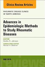 Advanced Epidemiologic Methods for the Study of Rheumatic Diseases, An Issue of Rheumatic Disease Clinics of North America
