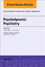 Psychodynamic Psychiatry, An Issue of Psychiatric Clinics of North America