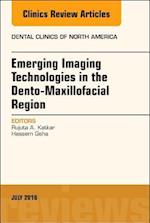 Emerging Imaging Technologies in Dento-Maxillofacial Region, An Issue of Dental Clinics of North America