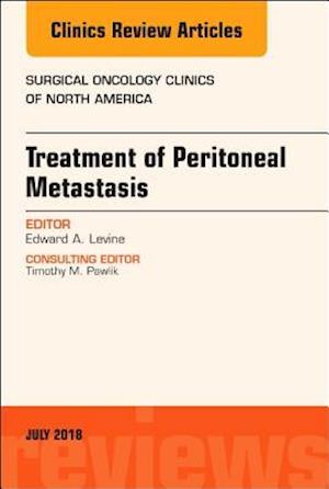 Treatment of Peritoneal Metastasis, An Issue of Surgical Oncology Clinics of North America