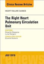 The Right Heart - Pulmonary Circulation Unit, An Issue of Heart Failure Clinics