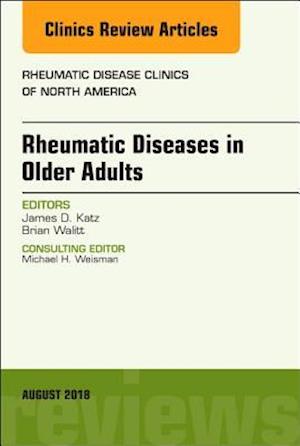 Rheumatic Diseases in Older Adults, An Issue of Rheumatic Disease Clinics of North America