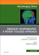 Emergent Neuroimaging: A Patient Focused Approach, An Issue of Neuroimaging Clinics of North America