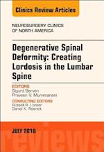 Degenerative Spinal Deformity: Creating Lordosis in the Lumbar Spine, An Issue of Neurosurgery Clinics of North America