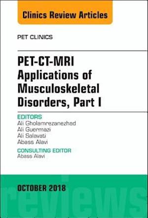 PET-CT-MRI Applications in Musculoskeletal Disorders, Part I, An Issue of PET Clinics