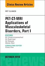 PET-CT-MRI Applications in Musculoskeletal Disorders, Part I, An Issue of PET Clinics