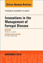 Innovations in the Management of Foregut Disease, An Issue of Thoracic Surgery Clinics