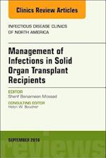 Management of Infections in Solid Organ Transplant Recipients, An Issue of Infectious Disease Clinics of North America