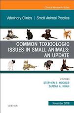 Common Toxicologic Issues in Small Animals: An Update, An Issue of Veterinary Clinics of North America: Small Animal Practice