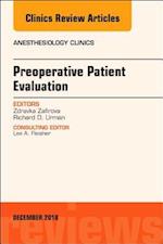 Preoperative Patient Evaluation, An Issue of Anesthesiology Clinics