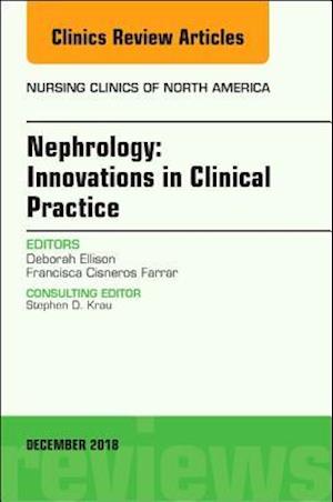 Nephrology: Innovations in Clinical Practice, An Issue of Nursing Clinics