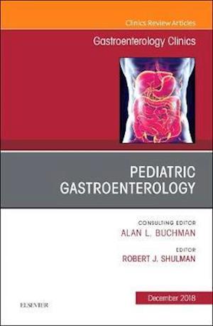 Pediatric Gastroenterology, An Issue of Gastroenterology Clinics of North America