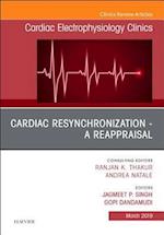 Cardiac Resynchronization - A Reappraisal, An Issue of Cardiac Electrophysiology Clinics