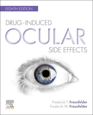 Drug-Induced Ocular Side Effects: Clinical Ocular Toxicology E-Book