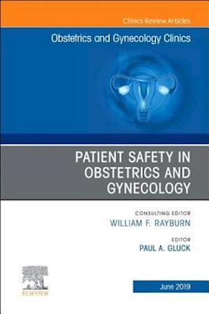 Patient Safety in Obstetrics and Gynecology, An Issue of Obstetrics and Gynecology Clinics