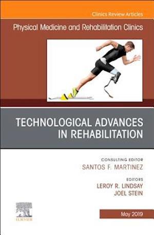 Technological Advances in Rehabilitation, An Issue of Physical Medicine and Rehabilitation Clinics of North America