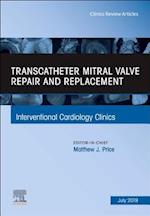 Transcatheter mitral valve repair and replacement, An Issue of Interventional Cardiology Clinics