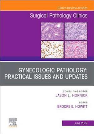 Gynecologic Pathology: Practical Issues and Updates, An Issue of Surgical Pathology Clinics