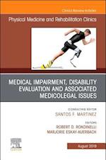 Medical Impairment and Disability Evaluation, & Associated Medicolegal Issues, An Issue of Physical Medicine and Rehabilitation Clinics of North America