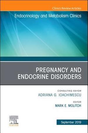 Pregnancy and Endocrine Disorders, An Issue of Endocrinology and Metabolism Clinics of North America