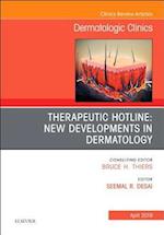 Therapeutic Hotline: New Developments in Dermatology, An Issue of Dermatologic Clinics