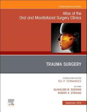 Trauma Surgery, An Issue of Atlas of the Oral & Maxillofacial Surgery Clinics