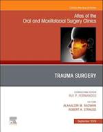 Trauma Surgery, An Issue of Atlas of the Oral & Maxillofacial Surgery Clinics