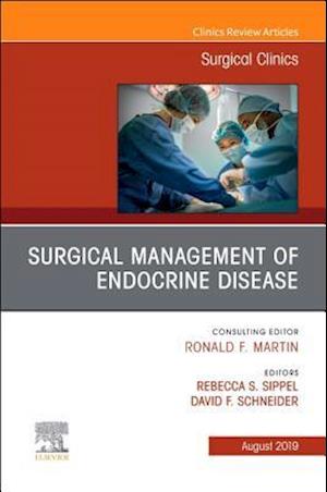 Surgical Management of Endocrine Disease, An Issue of Surgical Clinics