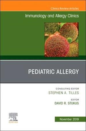 Pediatric Allergy,An Issue of Immunology and Allergy Clinics