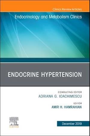 Endocrine Hypertension,An Issue of Endocrinology and Metabolism Clinics