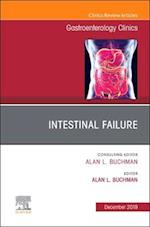 Intestinal Failure,An Issue of Gastroenterology Clinics of North America E- Book