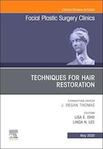 Techniques for Hair Restoration,An Issue of Facial Plastic Surgery Clinics of North America