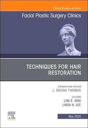 Techniques for Hair Restoration,An Issue of Facial Plastic Surgery Clinics of North America E-Book