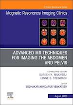 Advanced MR Techniques for Imaging the Abdomen and Pelvis, An Issue of Magnetic Resonance Imaging Clinics of North America, E-Book