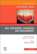 Nail Disorders: Diagnosis and Management, An Issue of Dermatologic Clinics