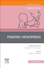 Pediatric Orthopedics, An Issue of Pediatric Clinics of North America