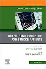 ICU Nursing Priorities for Stroke Patients , An Issue of Critical Care Nursing Clinics of North America