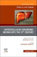 Hepatocellular Carcinoma: Moving into the 21st Century , An Issue of Clinics in Liver Disease