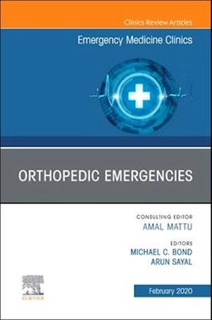 Orthopedic Emergencies, An Issue of Emergency Medicine Clinics of North America E-Book