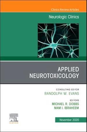 Applied Neurotoxicology,An Issue of Neurologic Clinics