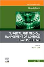 Surgical and Medical Management of Common Oral Problems, An Issue of Dental Clinics of North America