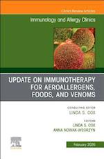 Update in Immunotherapy for Aeroallergens, Foods, and Venoms, An Issue of Immunology and Allergy Clinics of North America E-Book