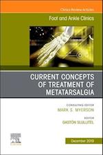 Current concepts of treatment of Metatarsalgia, An issue of Foot and Ankle Clinics of North America