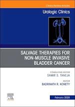 Urologic An issue of Salvage therapies for Non-Muscle Invasive Bladder Cancer, E-Book