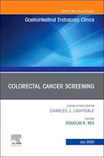 Colorectal Cancer Screening An Issue of Gastrointestinal Endoscopy Clinics