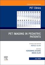 PET Imaging in Pediatric Patients, An Issue of PET Clinics
