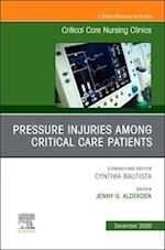 Pressure Injuries Among Critical Care Patients, An Issue of Critical Care Nursing Clinics of North America EBook