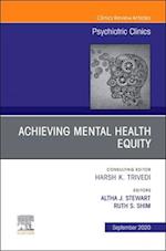 Achieving Mental Health Equity, An Issue of Psychiatric Clinics of North America